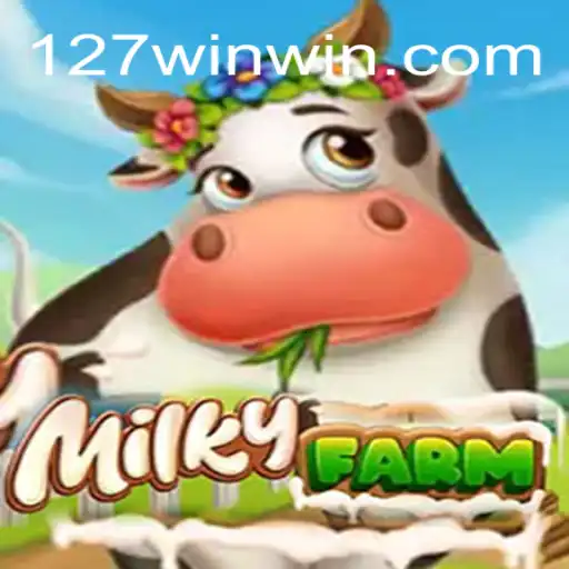Delve into the Enchanting World of MilkyFarm with the 127win Strategy